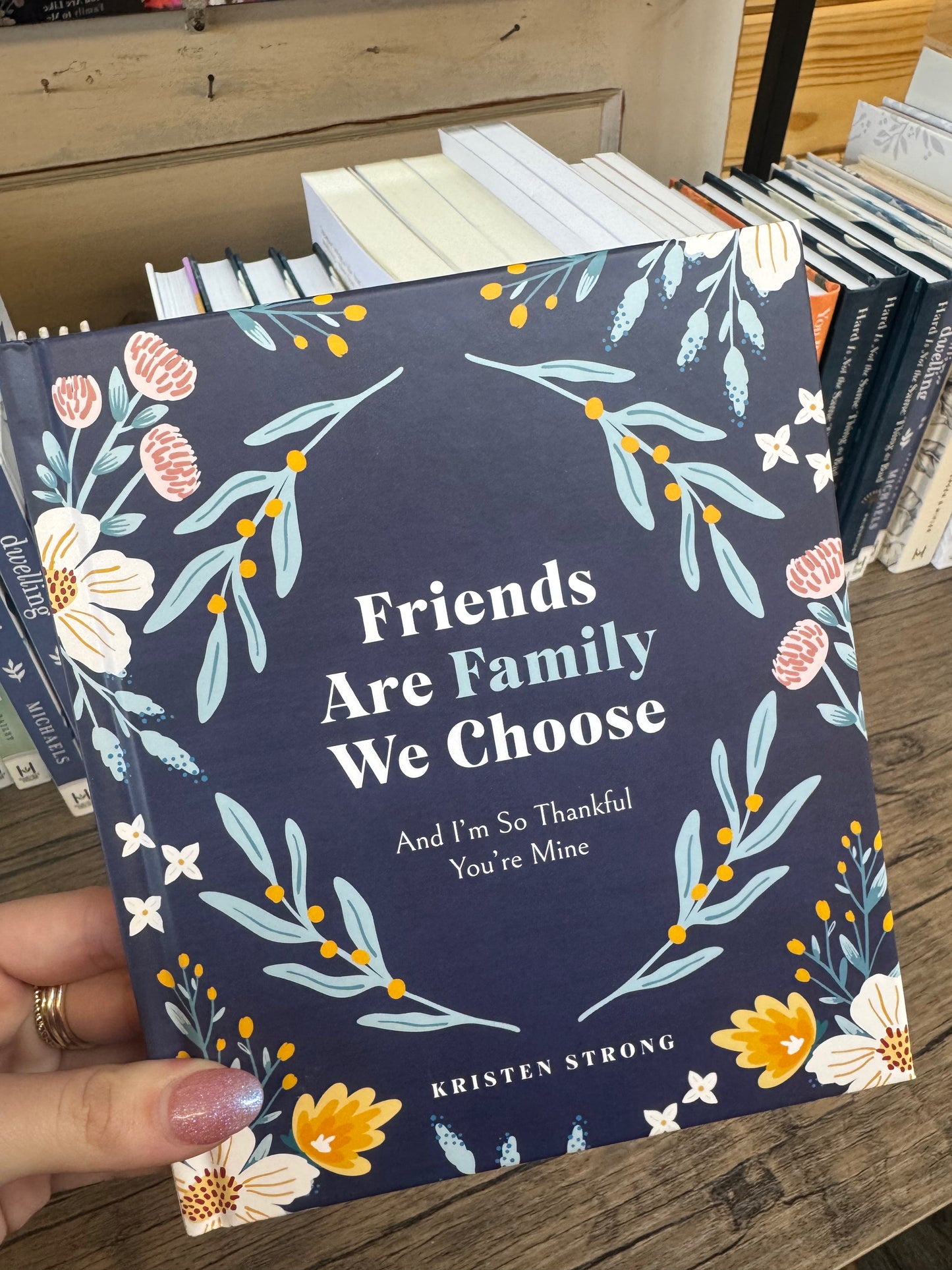 FRIENDS ARE FAMILY WE CHOOSE